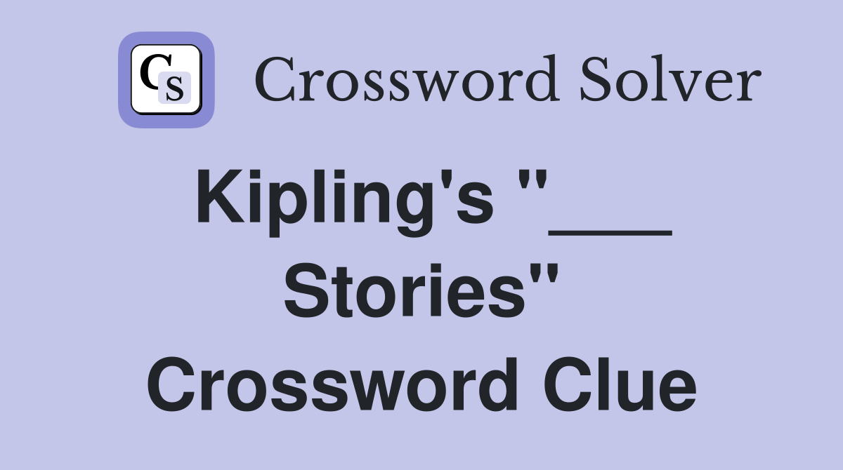 Kipling's "___ Stories" Crossword Clue