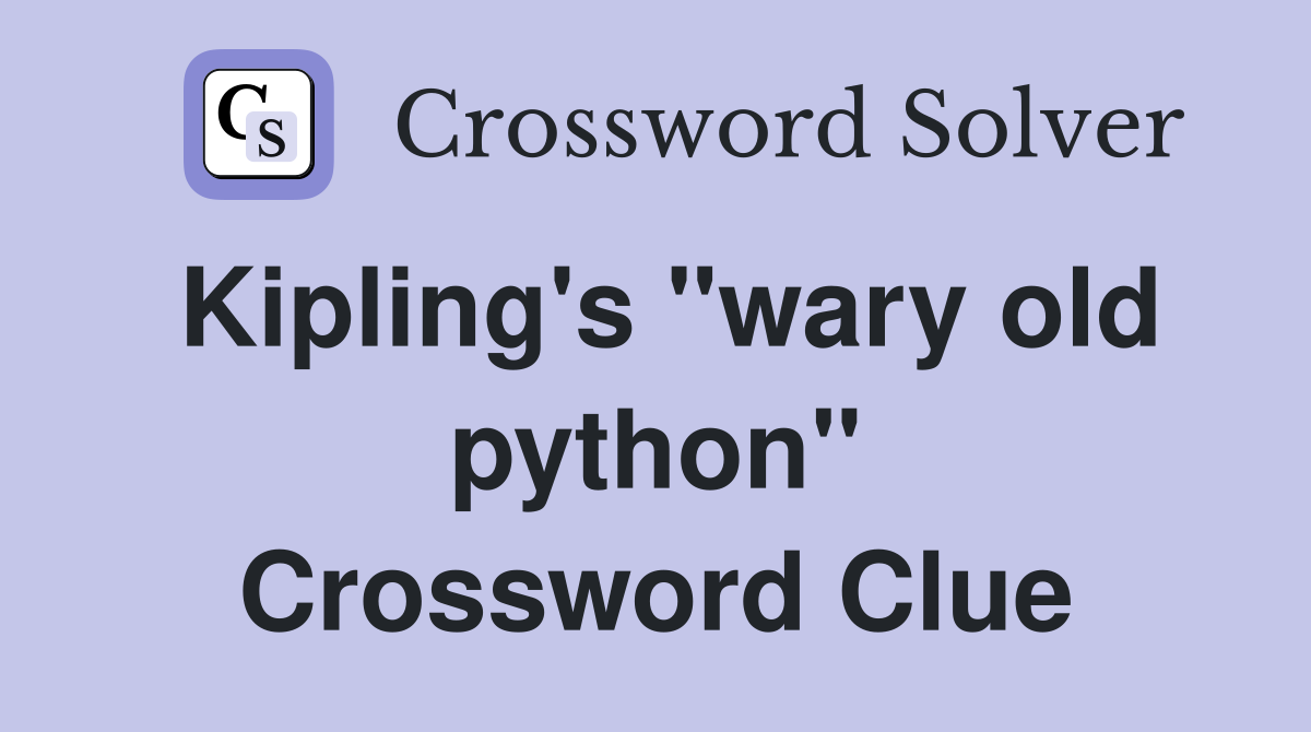 Kipling's "wary old python" Crossword Clue