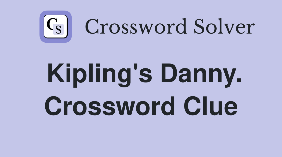 Kipling's Danny. Crossword Clue