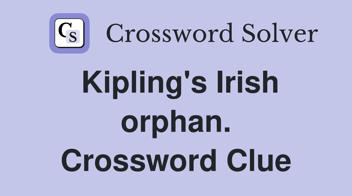 Kipling's Irish orphan. Crossword Clue