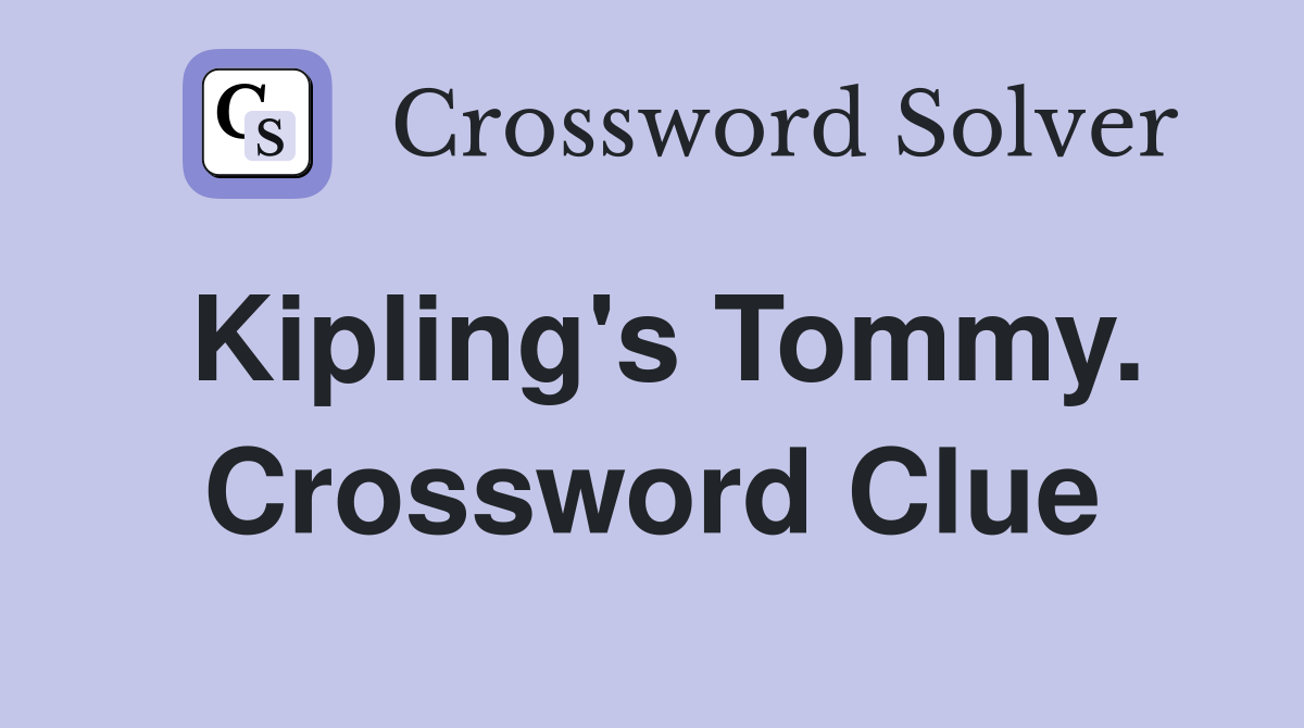 Kipling's Tommy. Crossword Clue