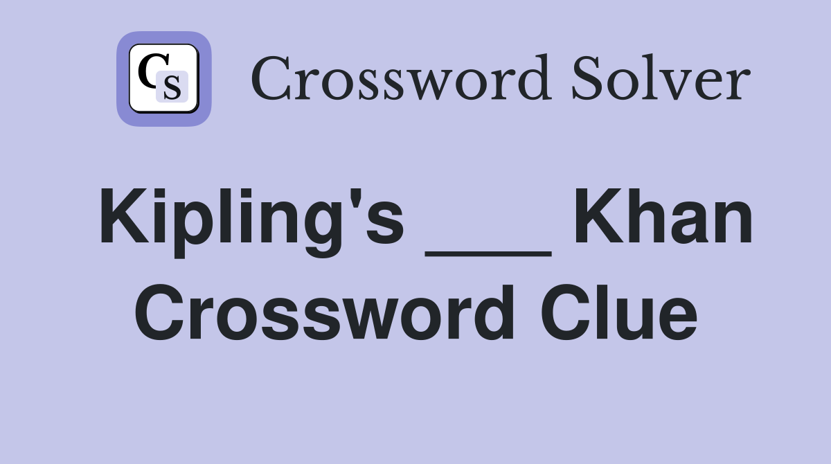 Kipling's ___ Khan Crossword Clue