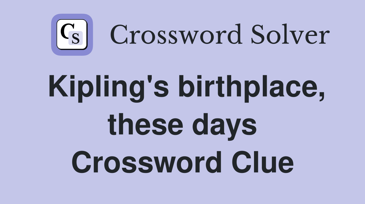 Kipling's birthplace, these days Crossword Clue