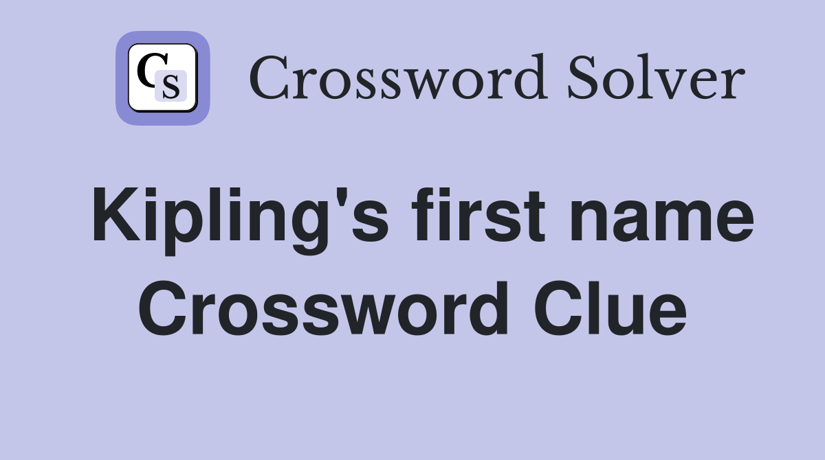 Kipling's first name Crossword Clue