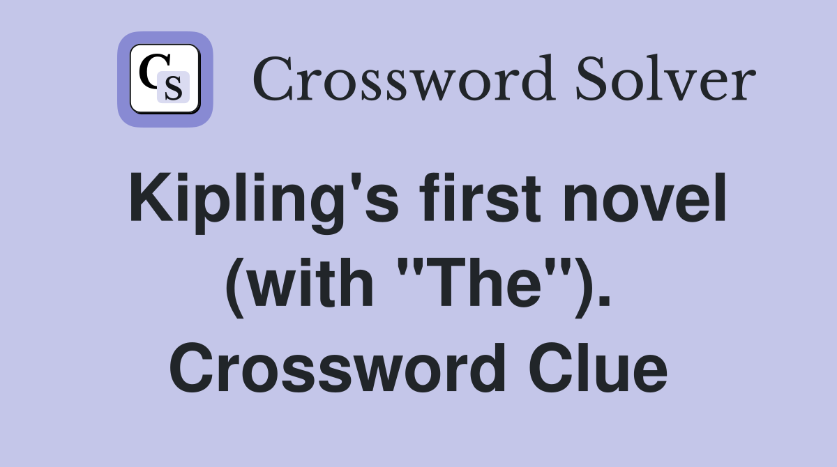 Kipling's first novel (with "The"). Crossword Clue