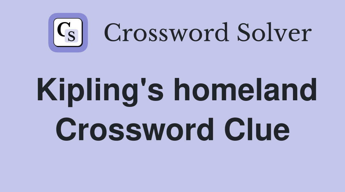 Kipling's homeland Crossword Clue