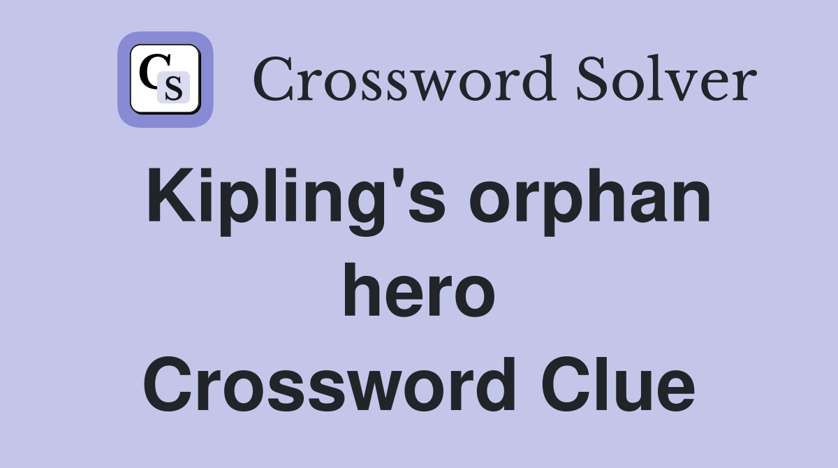 Kipling's orphan hero Crossword Clue