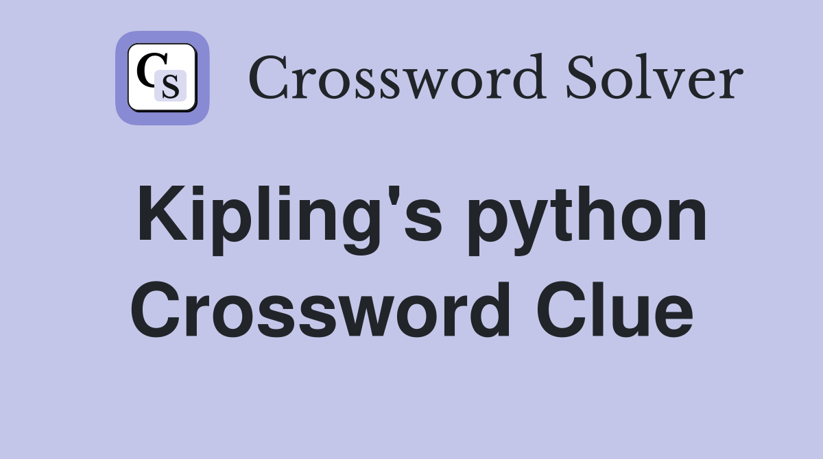 Kipling's python Crossword Clue