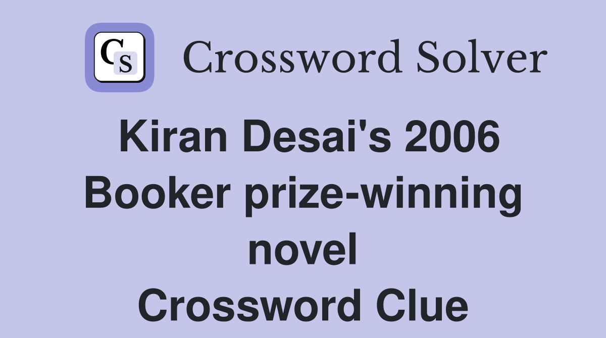 Kiran Desai's 2006 Booker prize-winning novel Crossword Clue