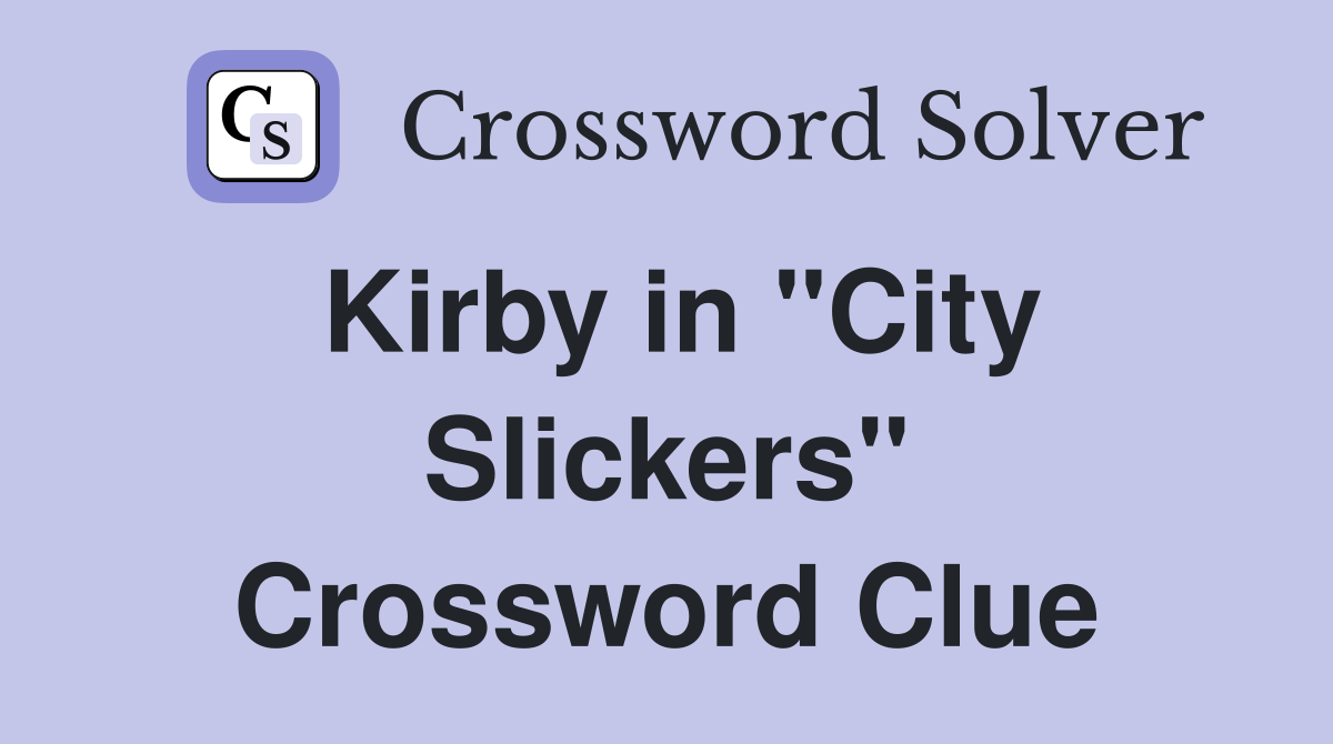 Kirby in "City Slickers" Crossword Clue