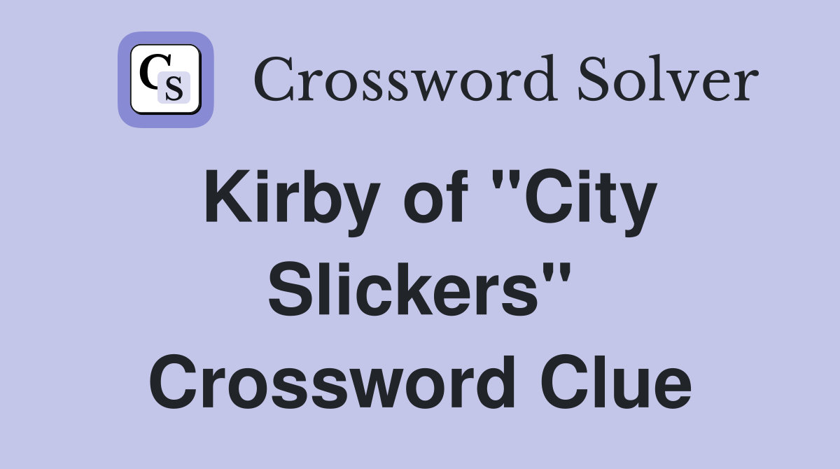 Kirby of "City Slickers" Crossword Clue