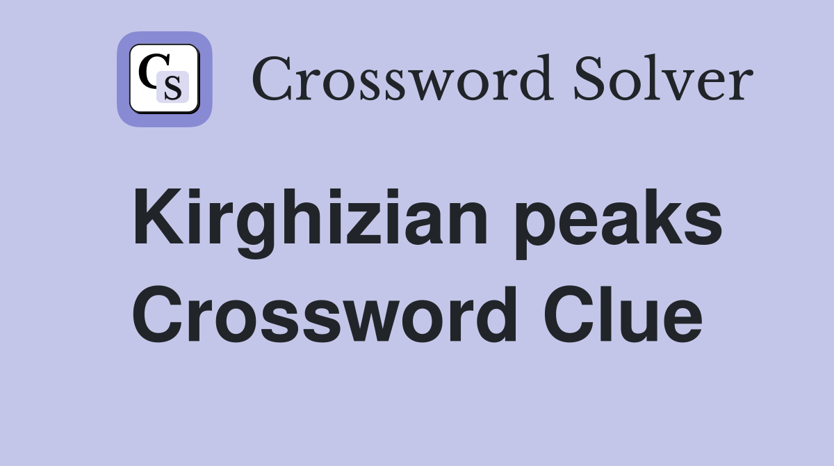 Kirghizian peaks Crossword Clue