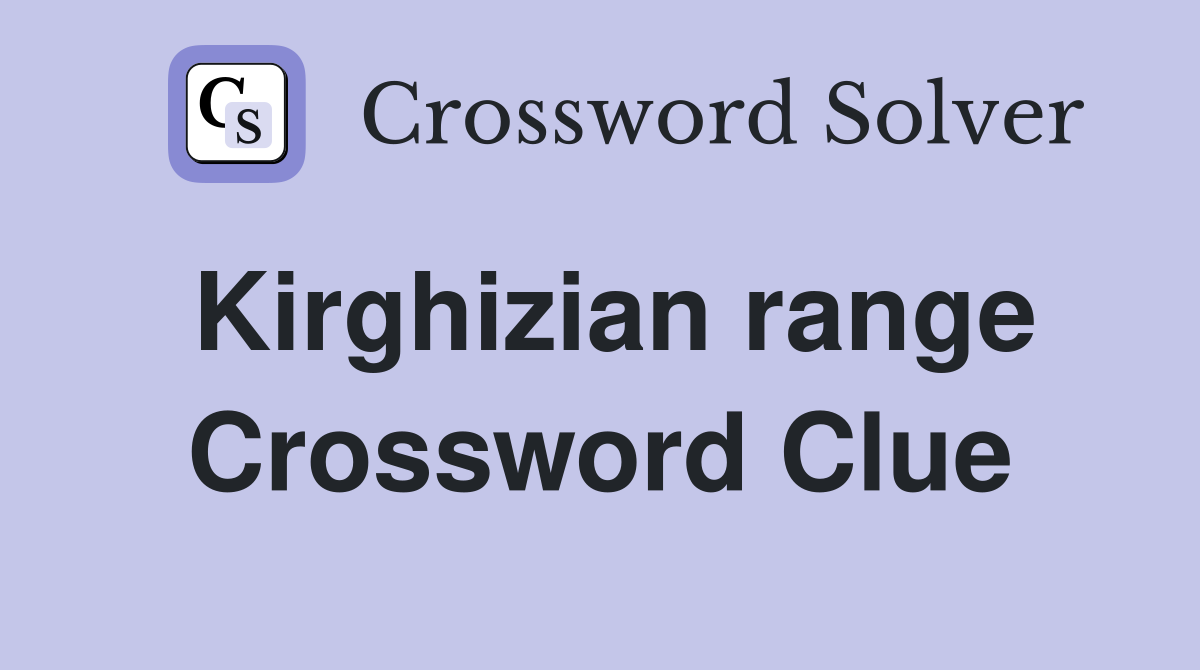 Kirghizian range Crossword Clue