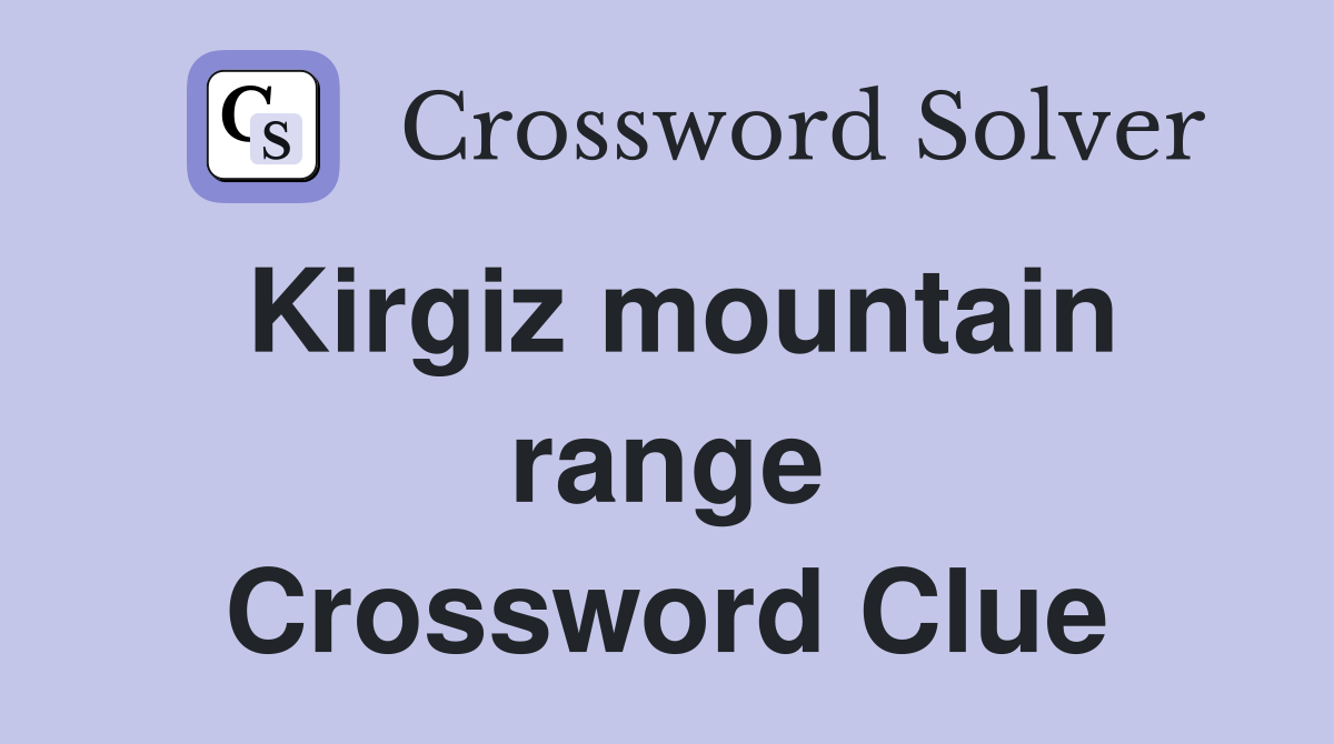 Kirgiz mountain range Crossword Clue