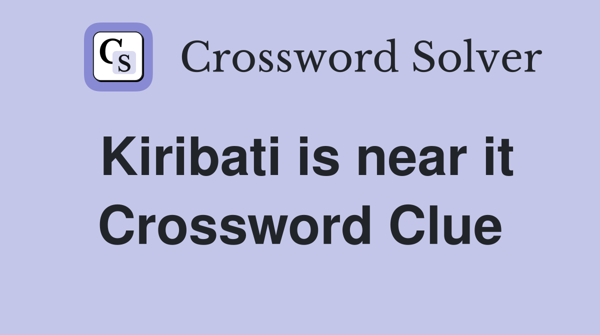 Kiribati is near it Crossword Clue