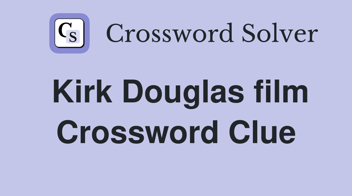 Kirk Douglas film Crossword Clue