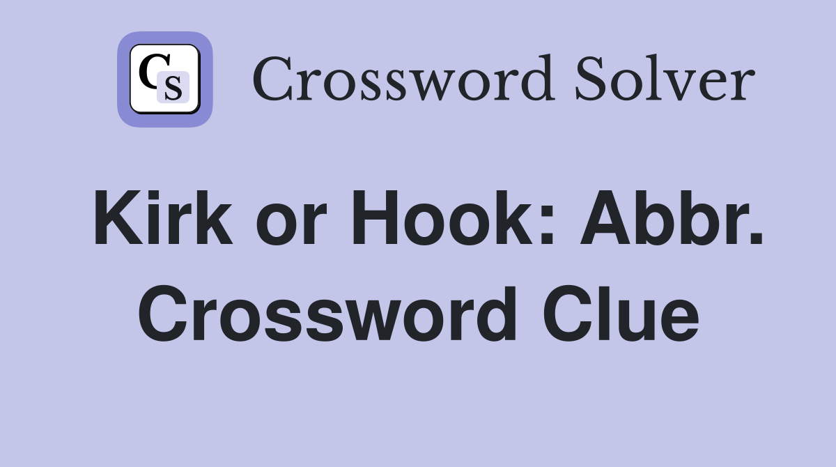 Kirk or Hook: Abbr. Crossword Clue