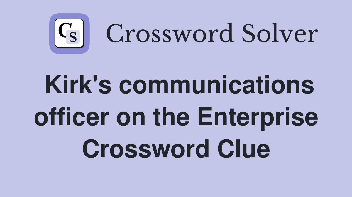 Kirk's communications officer on the Enterprise Crossword Clue