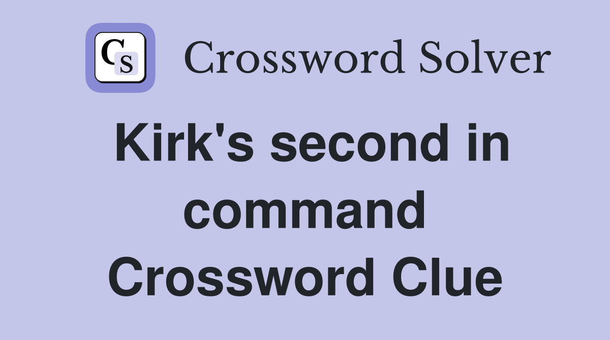 Kirk's second in command Crossword Clue