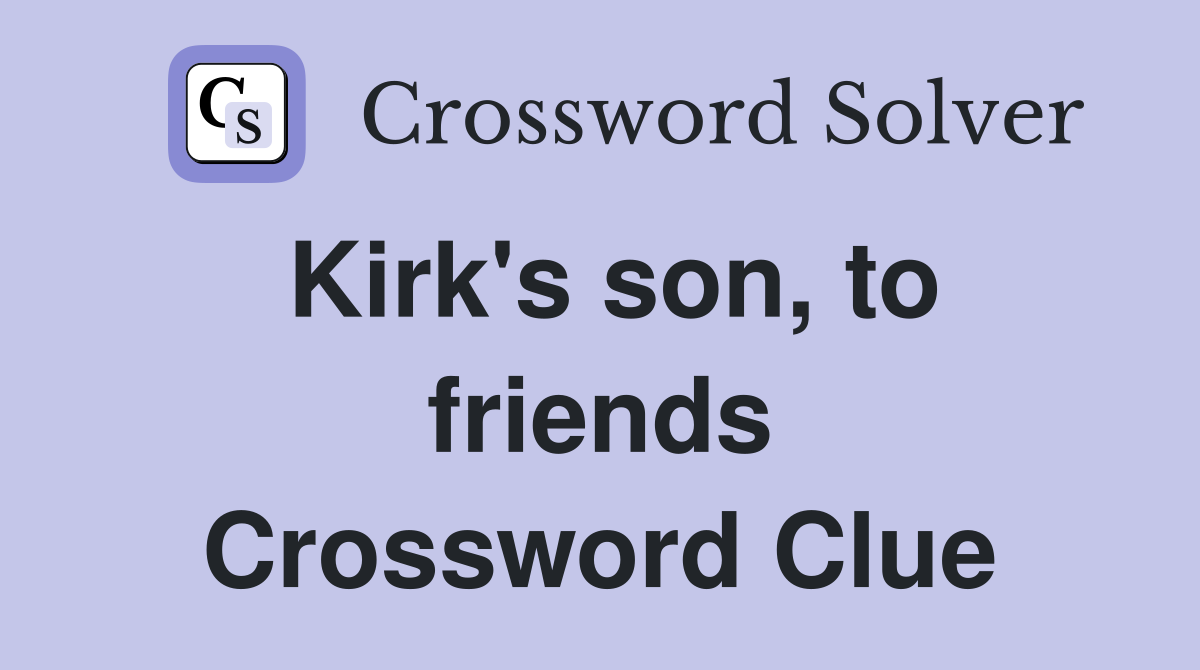 Kirk's son, to friends Crossword Clue