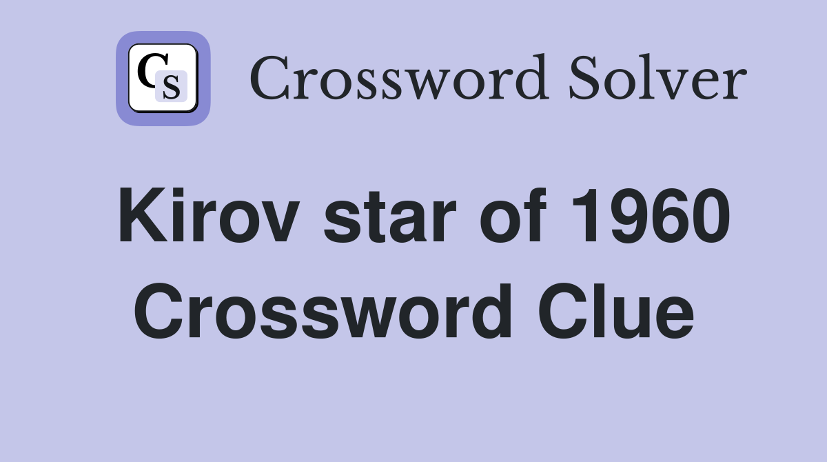 Kirov star of 1960 Crossword Clue