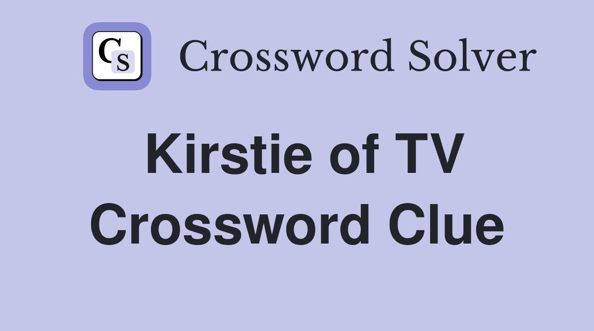 Kirstie of TV Crossword Clue