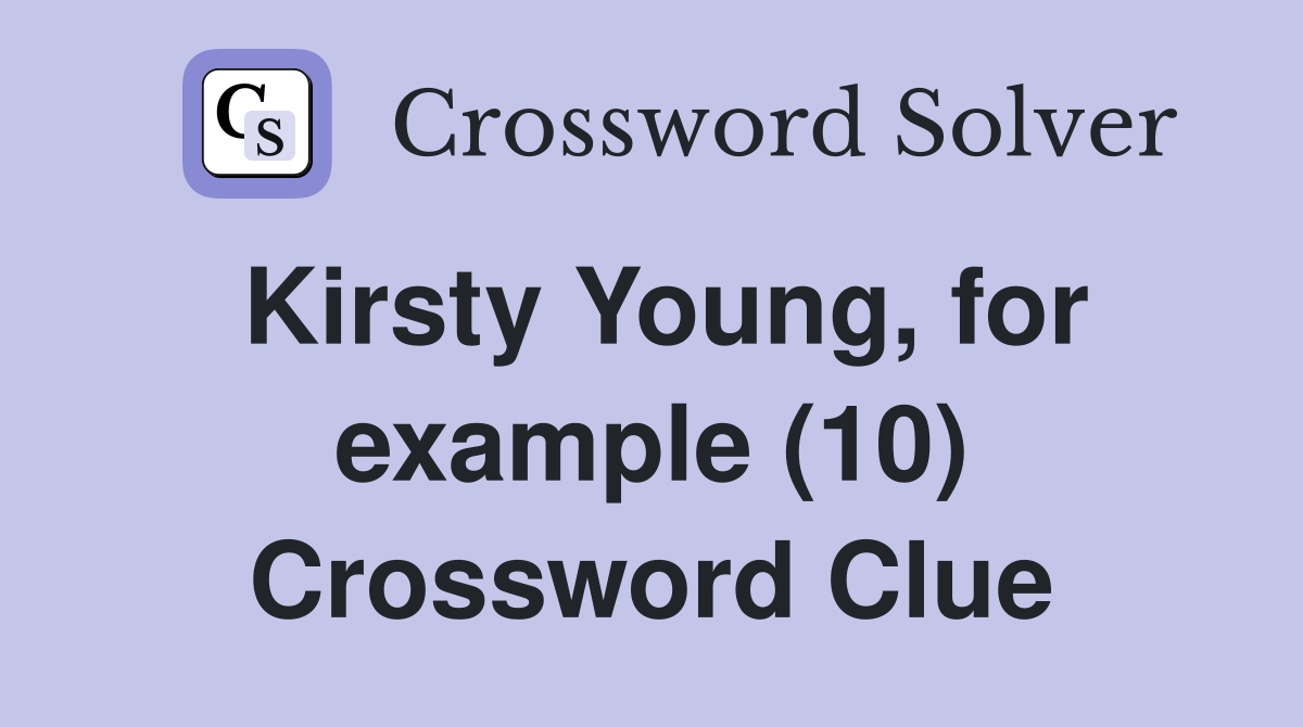 Kirsty Young, for example (10) Crossword Clue