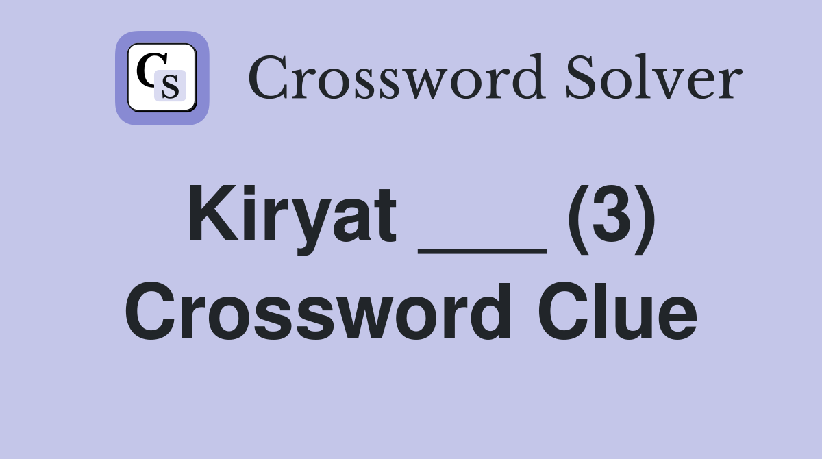 Kiryat ___ (3) Crossword Clue
