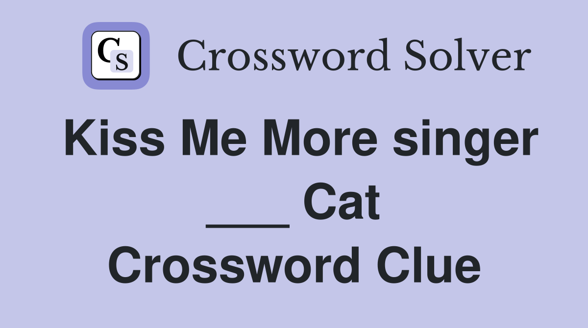 Kiss Me More singer ___ Cat Crossword Clue