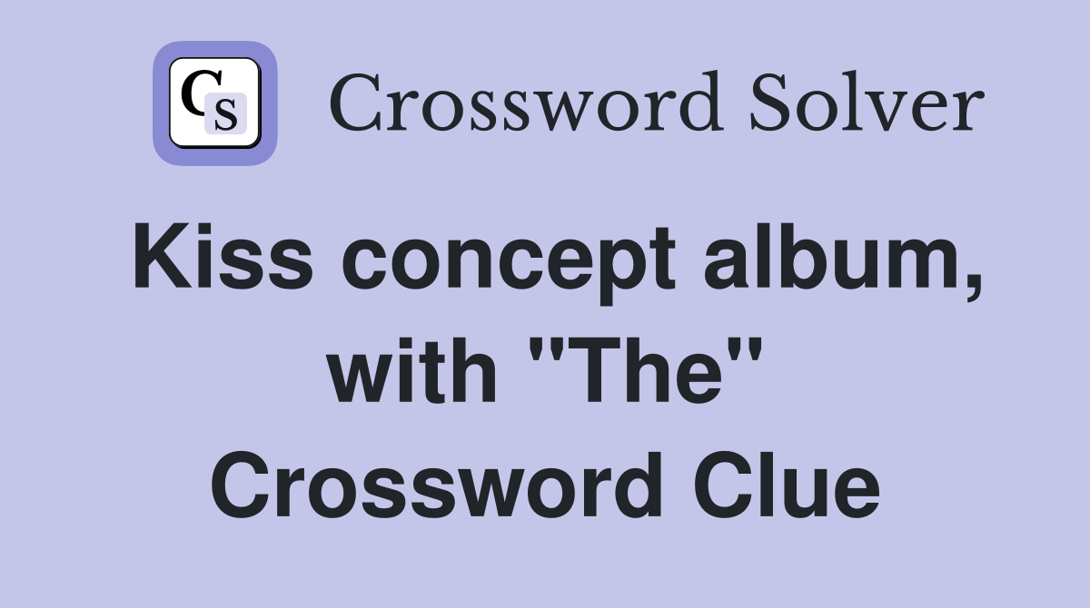 Kiss concept album, with "The" Crossword Clue