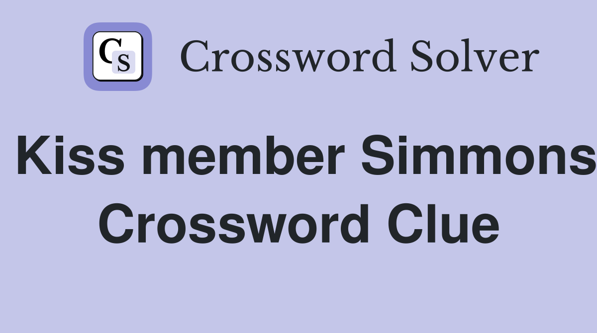 Kiss member Simmons Crossword Clue