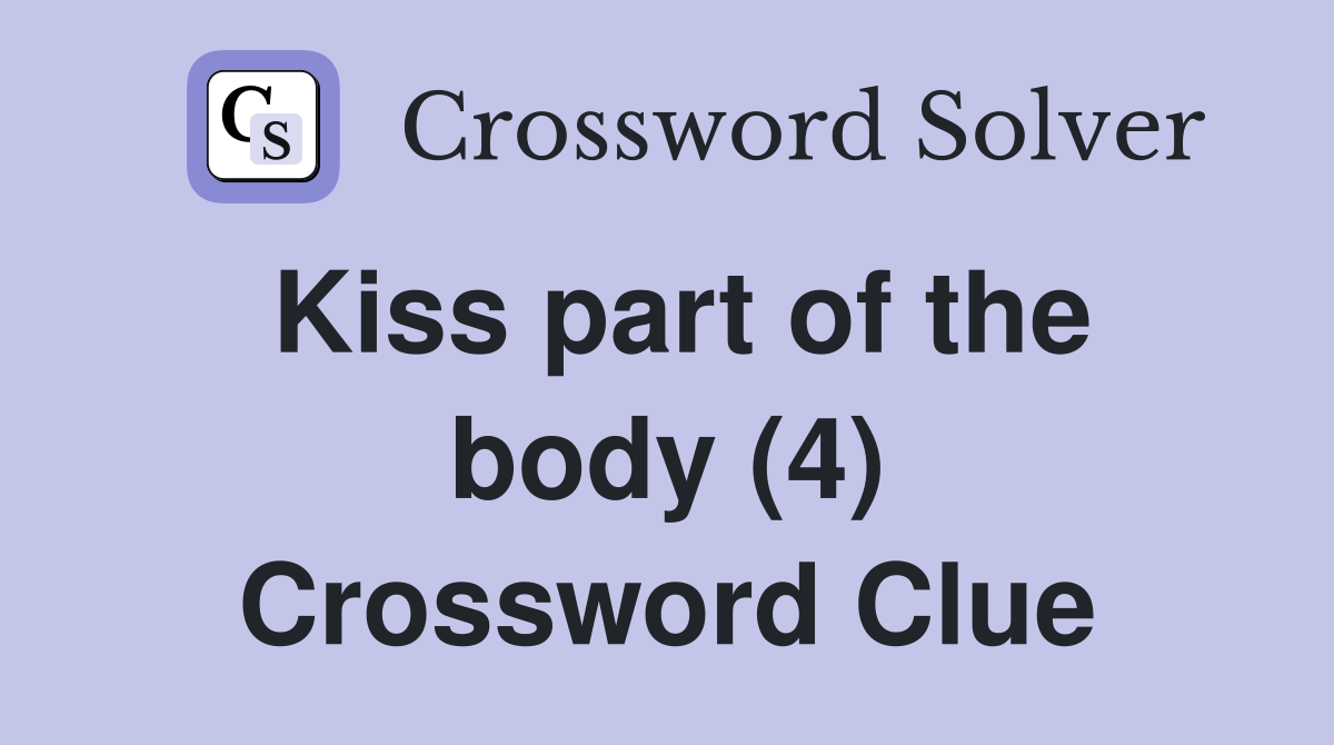 Kiss part of the body (4) Crossword Clue