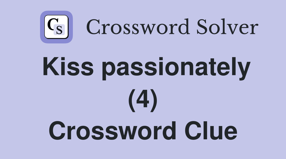 Kiss passionately (4) Crossword Clue