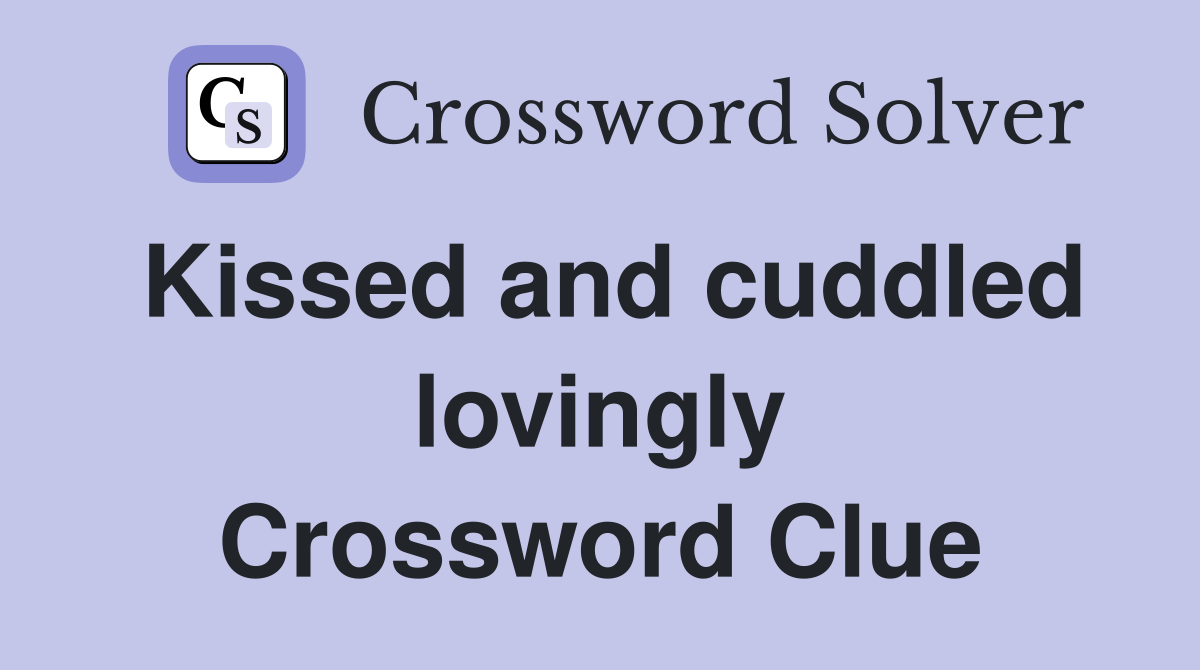 Kissed and cuddled lovingly Crossword Clue