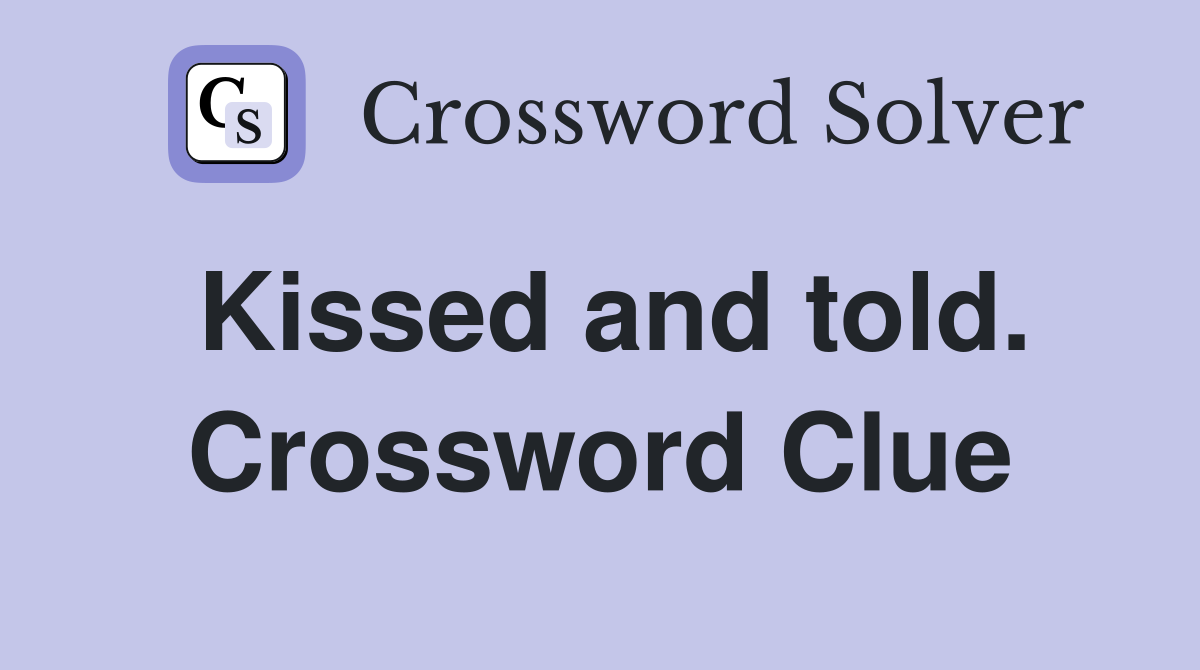 Kissed and told. Crossword Clue