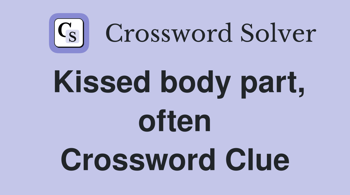 Kissed body part, often Crossword Clue