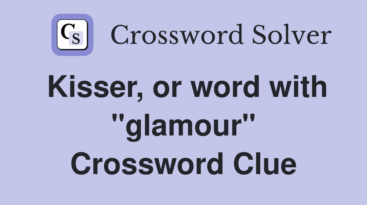 Kisser, or word with "glamour" Crossword Clue