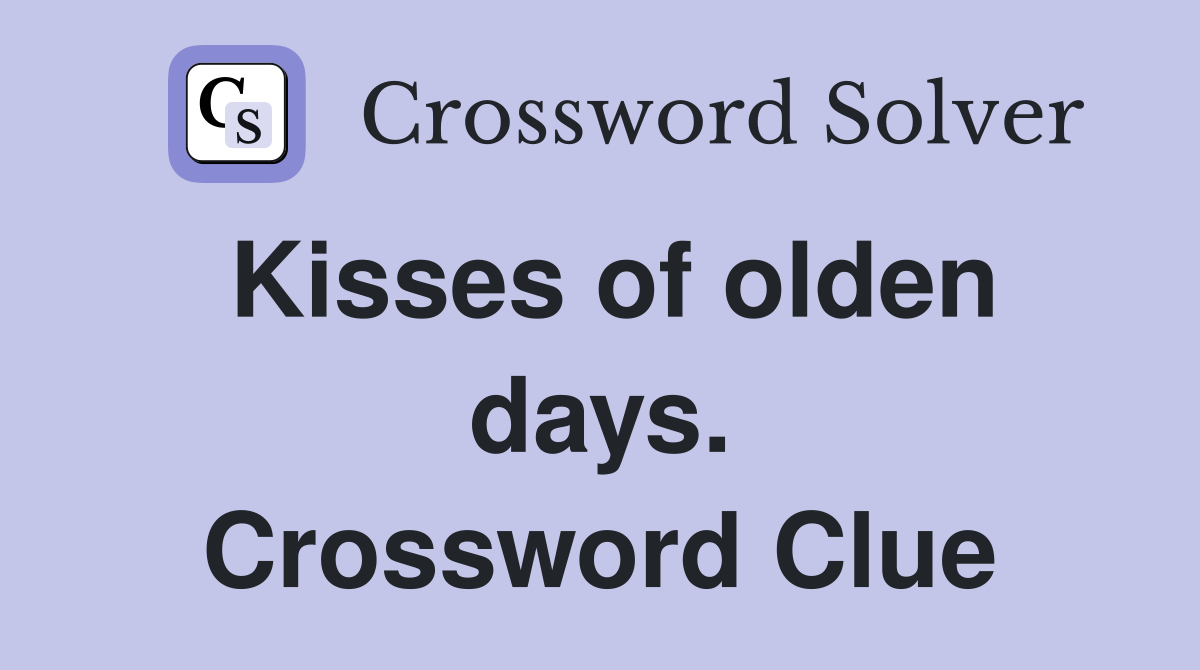 Kisses of olden days. Crossword Clue