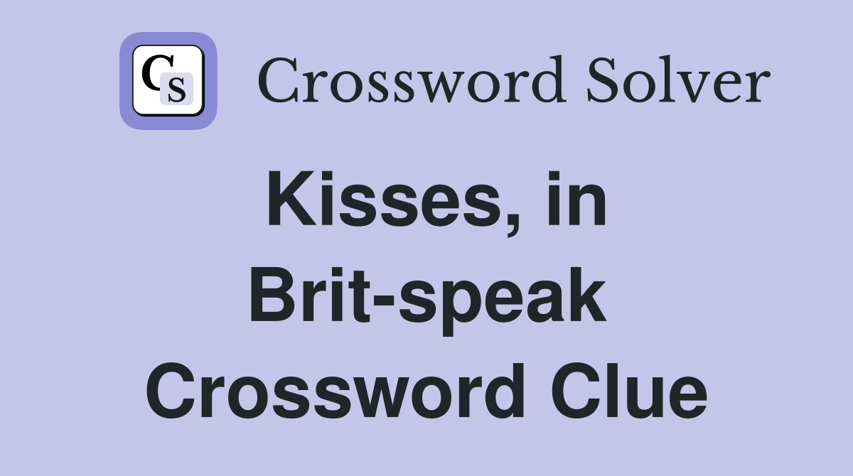 Kisses, in Brit-speak Crossword Clue