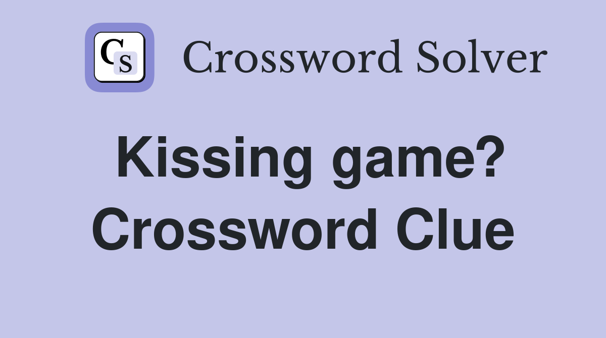 Kissing game? Crossword Clue