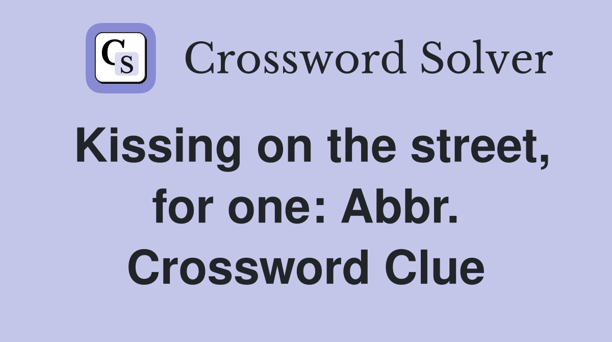 Kissing on the street, for one: Abbr. Crossword Clue