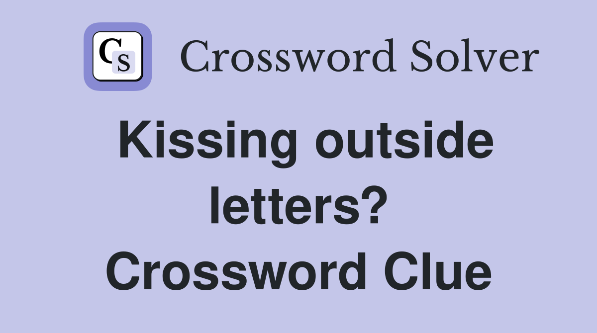 Kissing outside letters? Crossword Clue