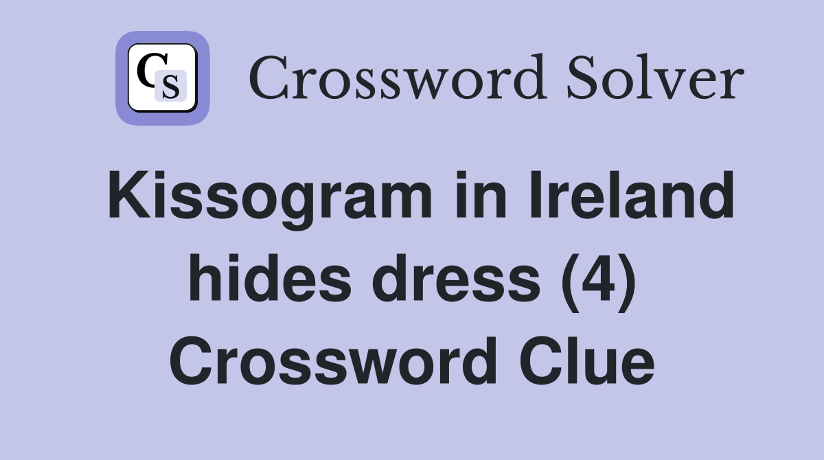 Kissogram in Ireland hides dress (4) Crossword Clue