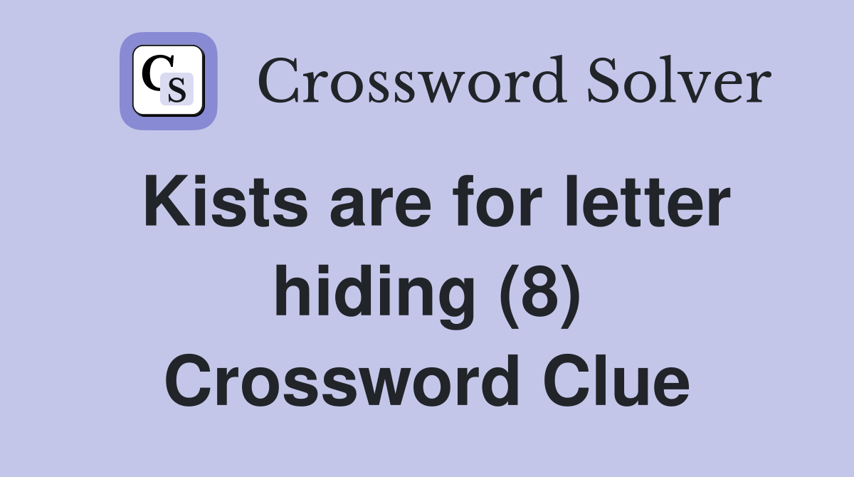 Kists are for letter hiding (8) Crossword Clue