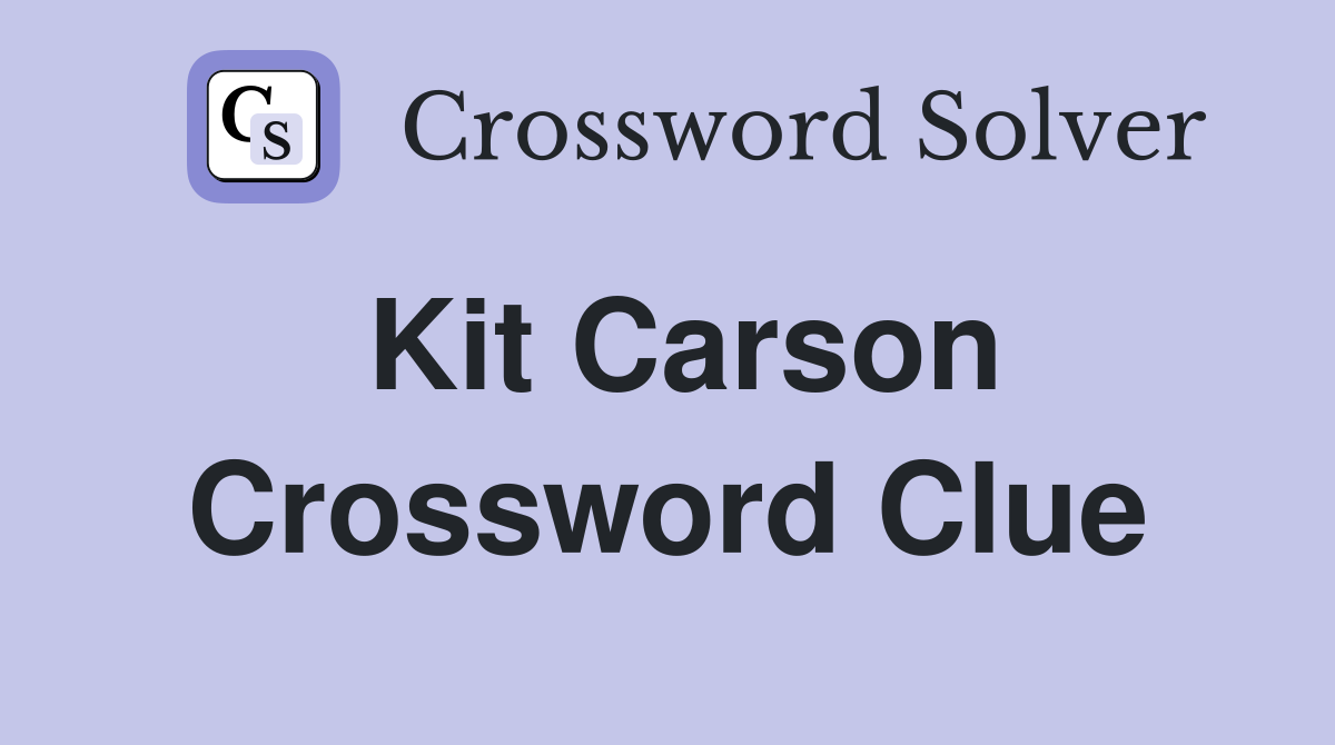 Kit Carson Crossword Clue