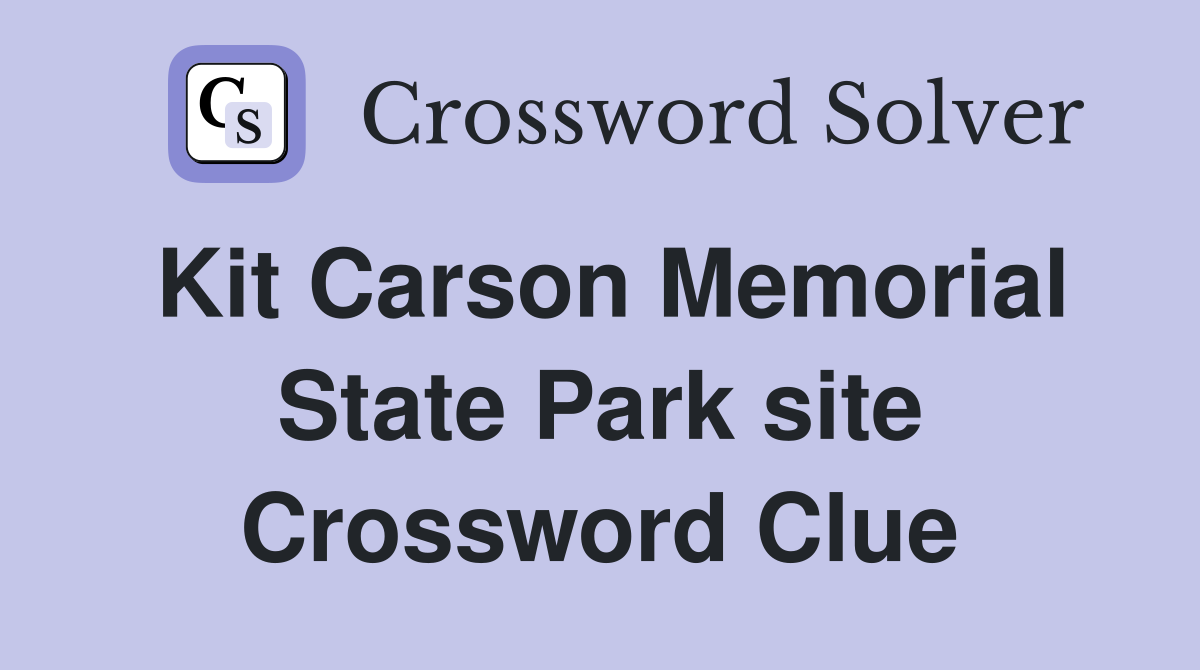 Kit Carson Memorial State Park site Crossword Clue