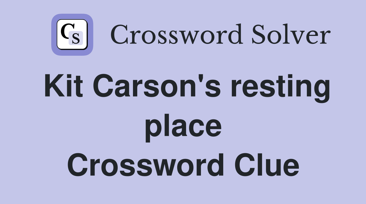 Kit Carson's resting place Crossword Clue