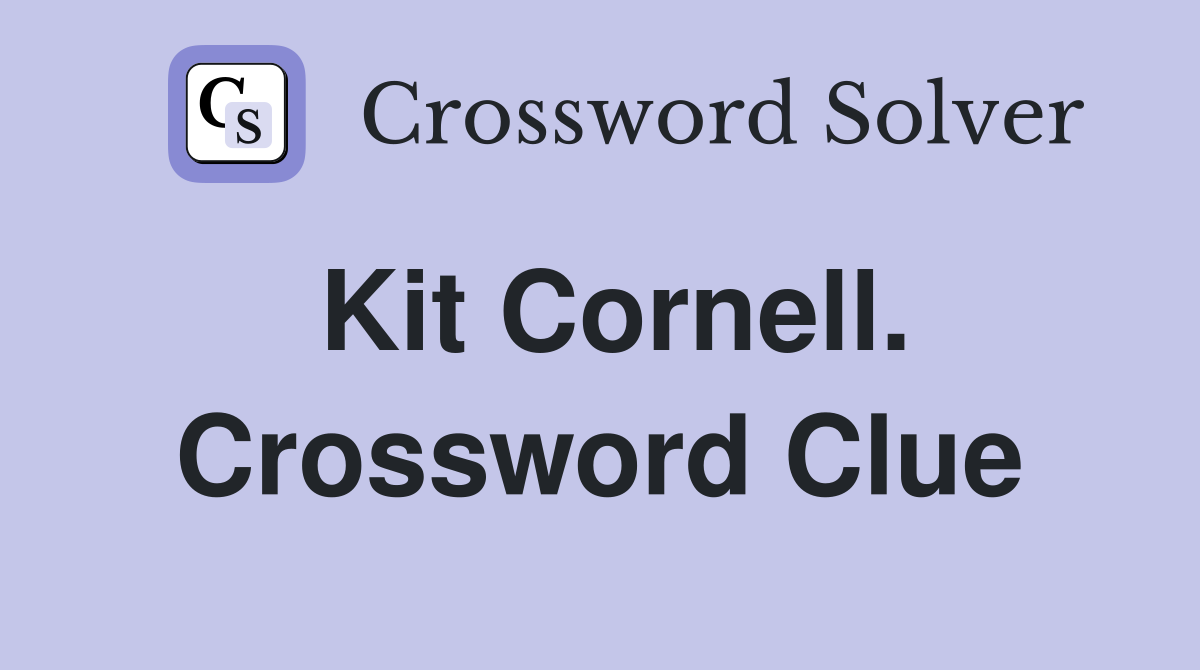 Kit Cornell. Crossword Clue