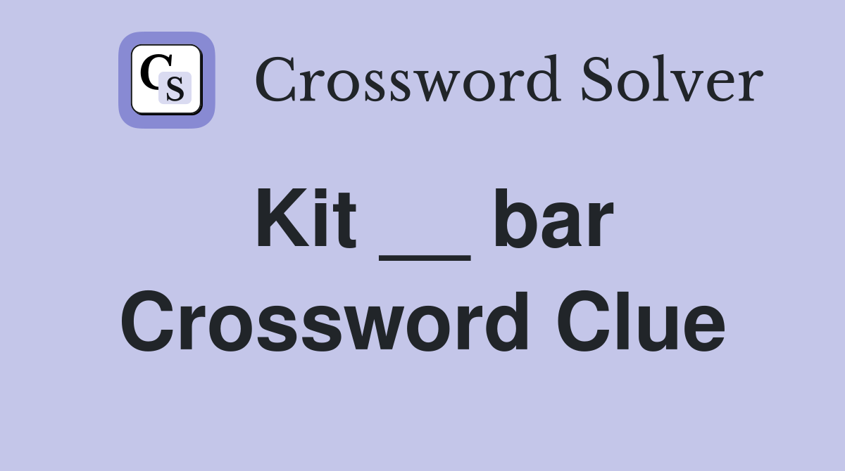 Kit __ bar Crossword Clue