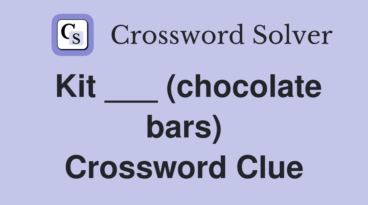 Kit ___ (chocolate bars) Crossword Clue
